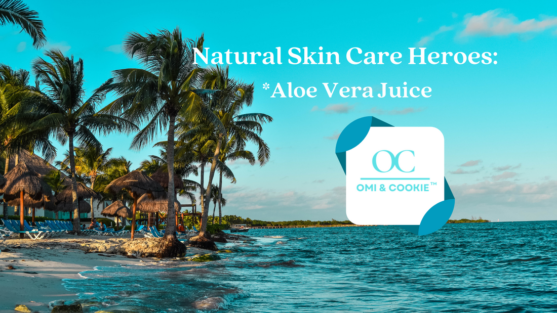 Natural Skin Care Heroes: Aloe Vera Juice